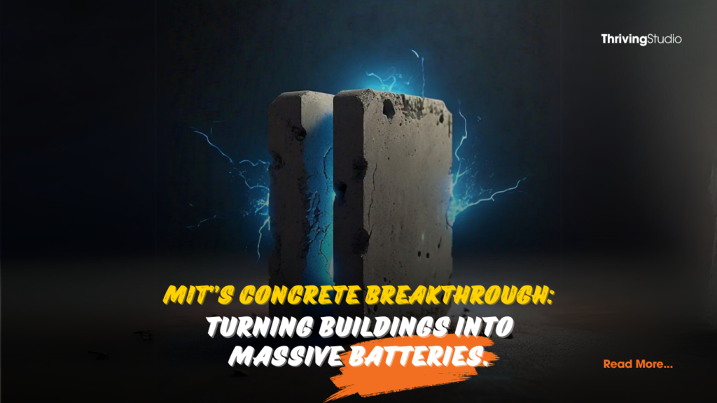 MIT”S Concrete Breakthrough: Turning Buildings into Massive Batteries.